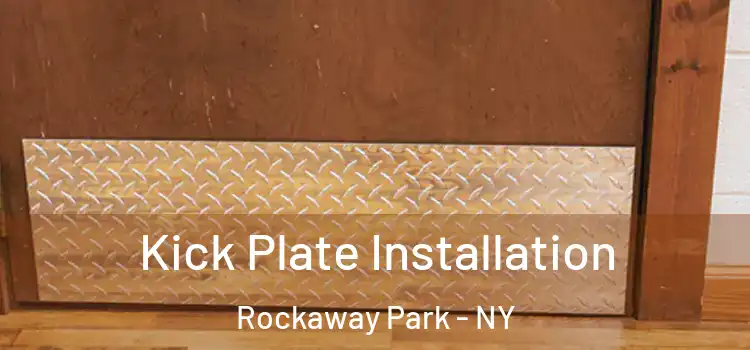 Kick Plate Installation Rockaway Park - NY