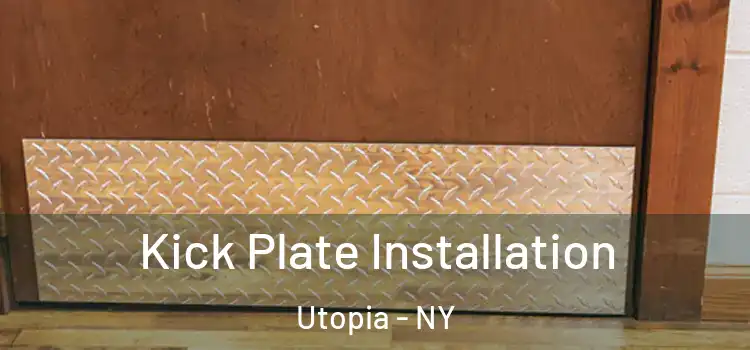 Kick Plate Installation Utopia - NY