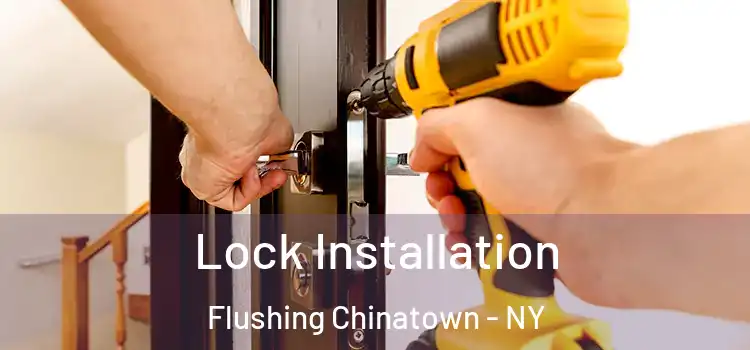 Lock Installation Flushing Chinatown - NY