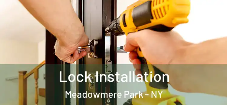 Lock Installation Meadowmere Park - NY