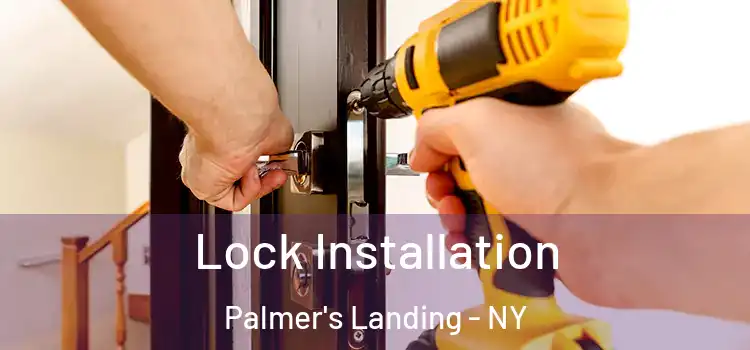 Lock Installation Palmer's Landing - NY