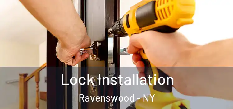 Lock Installation Ravenswood - NY