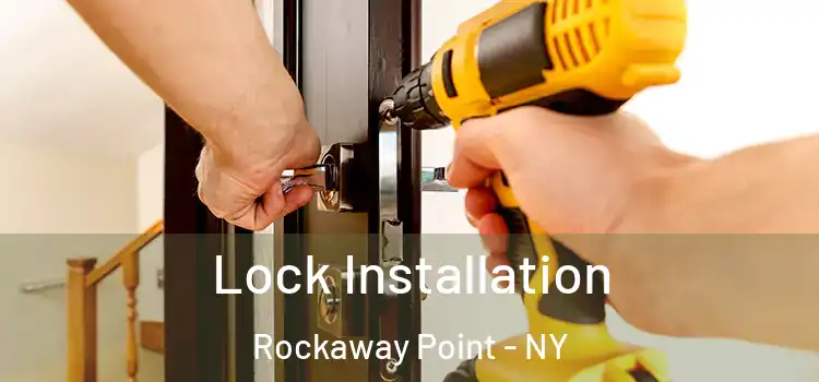 Lock Installation Rockaway Point - NY