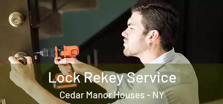 Lock Rekey Service Cedar Manor Houses - NY