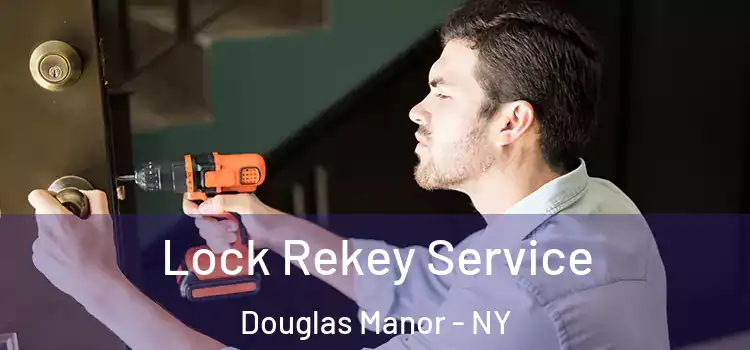 Lock Rekey Service Douglas Manor - NY