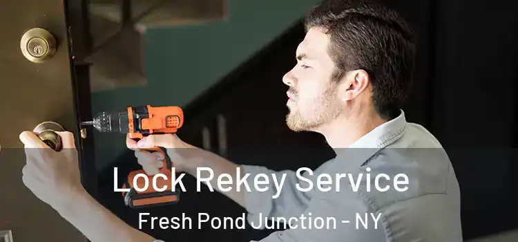 Lock Rekey Service Fresh Pond Junction - NY