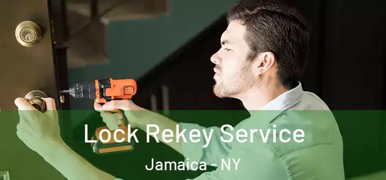 Lock Rekey Service Jamaica - NY