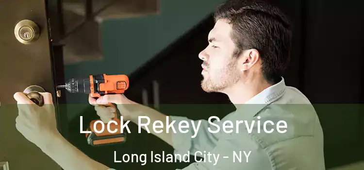  Lock Rekey Service Long Island City - NY