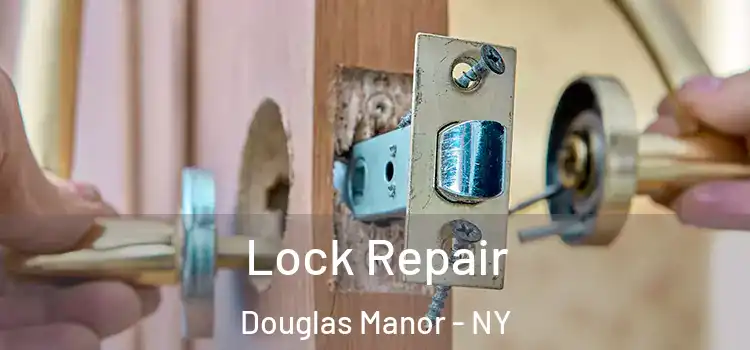 Lock Repair Douglas Manor - NY