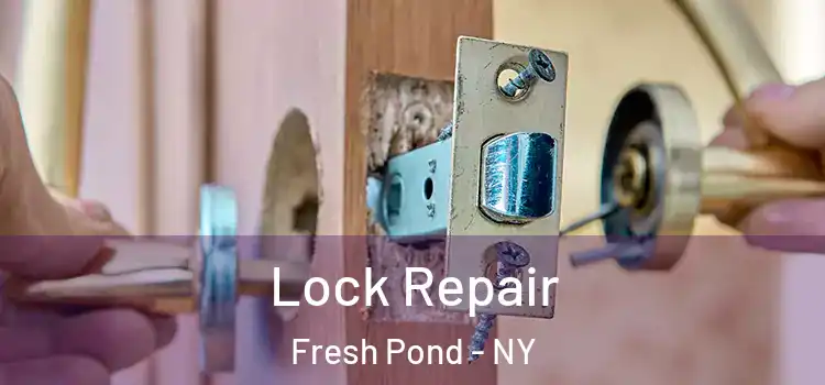 Lock Repair Fresh Pond - NY