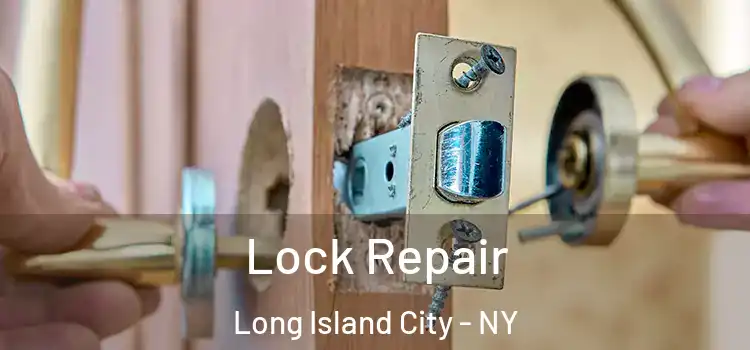 Lock Repair Long Island City - NY