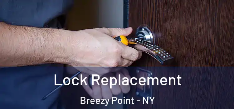 Lock Replacement Breezy Point - NY
