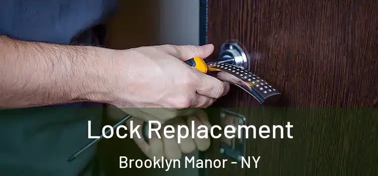 Lock Replacement Brooklyn Manor - NY