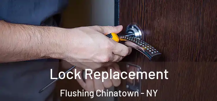 Lock Replacement Flushing Chinatown - NY