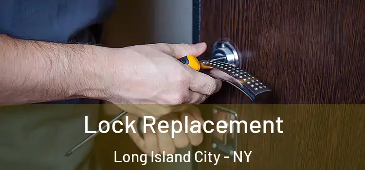 Lock Replacement Long Island City - NY
