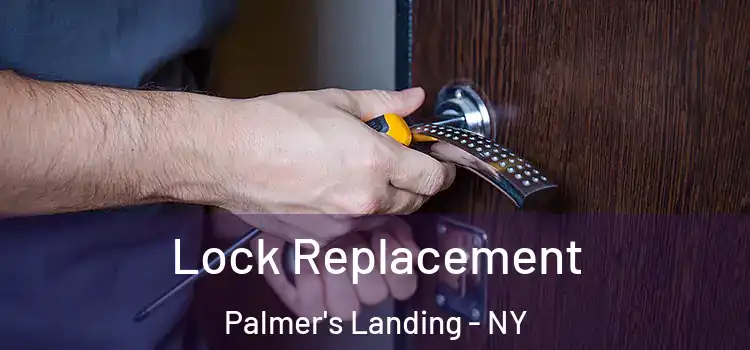  Lock Replacement Palmer's Landing - NY