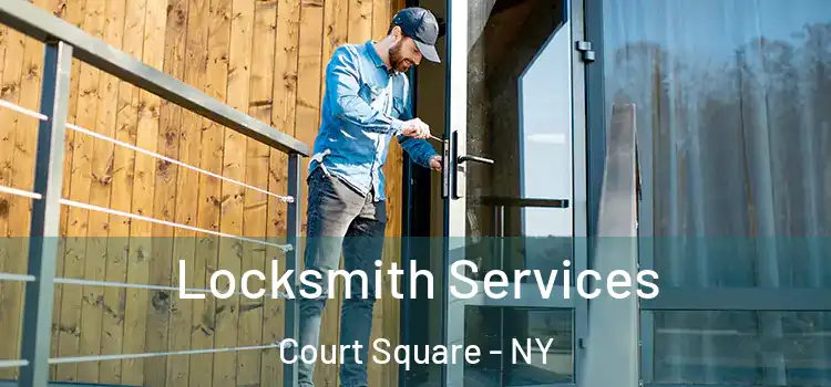 Locksmith Services Court Square - NY