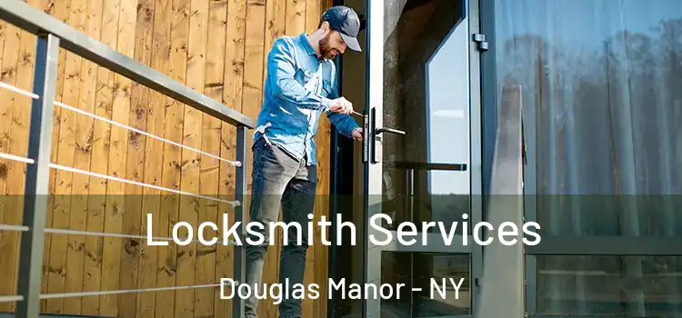 Locksmith Services Douglas Manor - NY