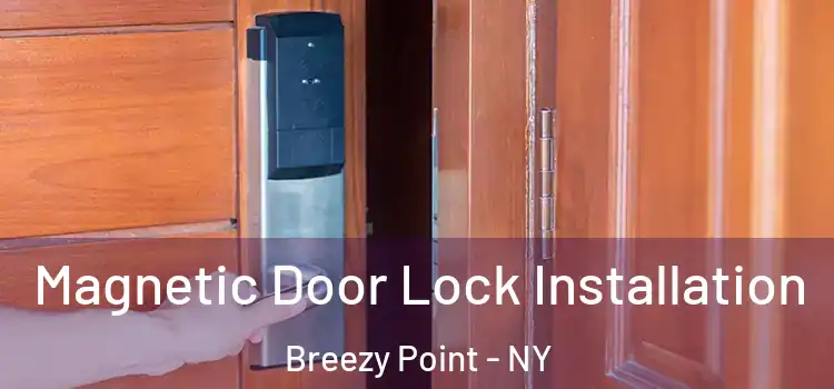  Magnetic Door Lock Installation Breezy Point - NY