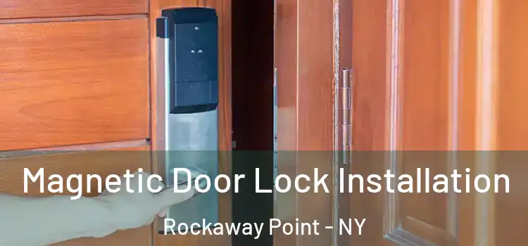  Magnetic Door Lock Installation Rockaway Point - NY