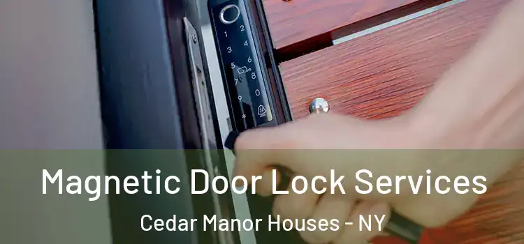 Magnetic Door Lock Services Cedar Manor Houses - NY
