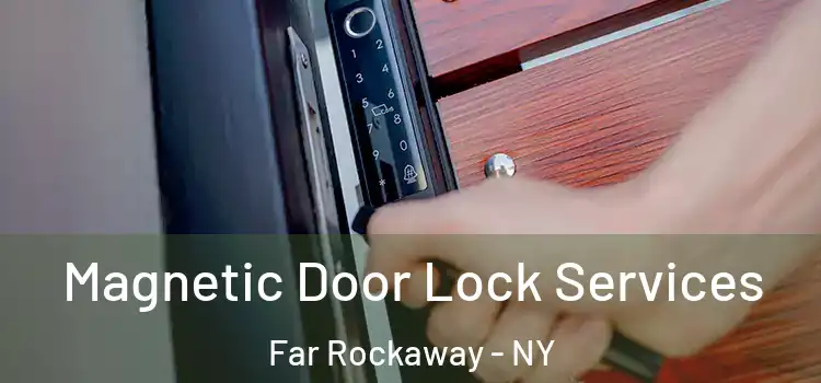  Magnetic Door Lock Services Far Rockaway - NY