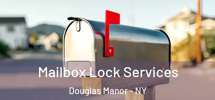  Mailbox Lock Services Douglas Manor - NY