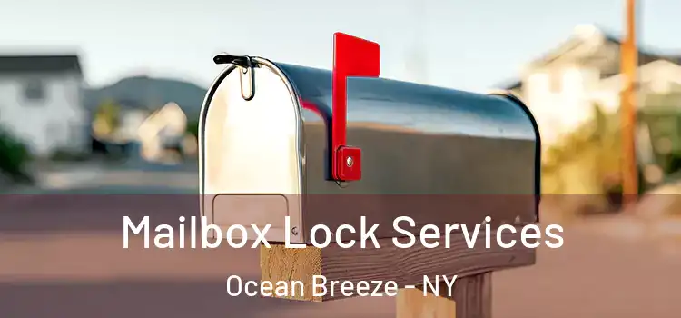 Mailbox Lock Services Ocean Breeze - NY