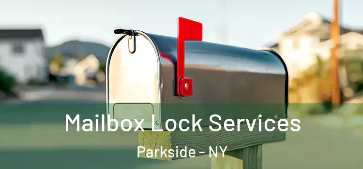  Mailbox Lock Services Parkside - NY