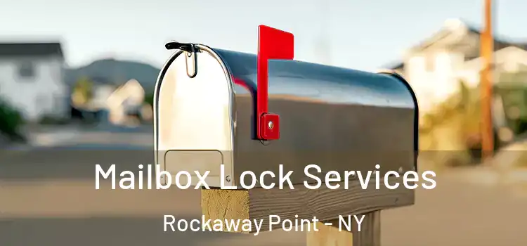 Mailbox Lock Services Rockaway Point - NY