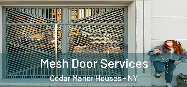 Mesh Door Services Cedar Manor Houses - NY