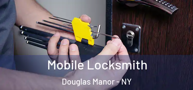 Mobile Locksmith Douglas Manor - NY