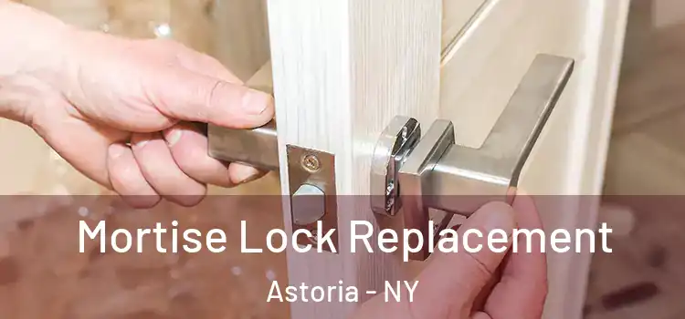 Mortise Lock Replacement Astoria - NY