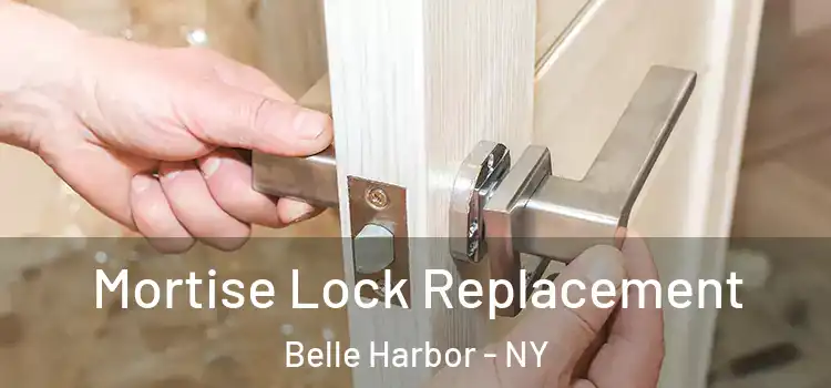 Mortise Lock Replacement Belle Harbor - NY