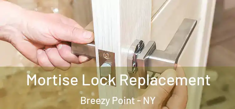 Mortise Lock Replacement Breezy Point - NY