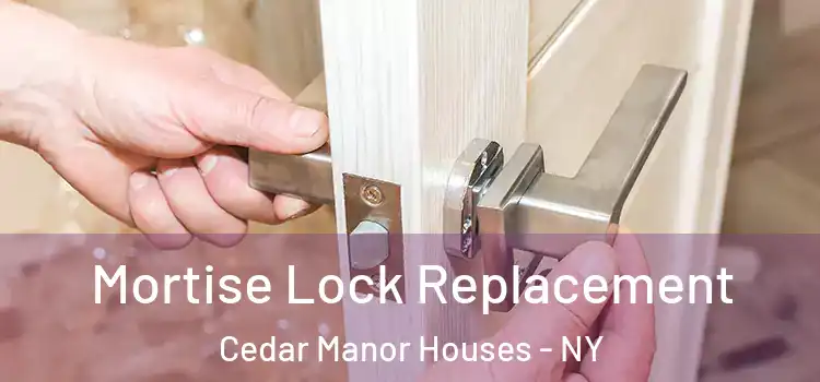 Mortise Lock Replacement Cedar Manor Houses - NY