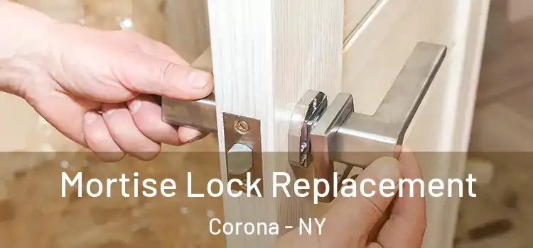 Mortise Lock Replacement Corona - NY