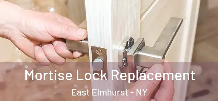 Mortise Lock Replacement East Elmhurst - NY