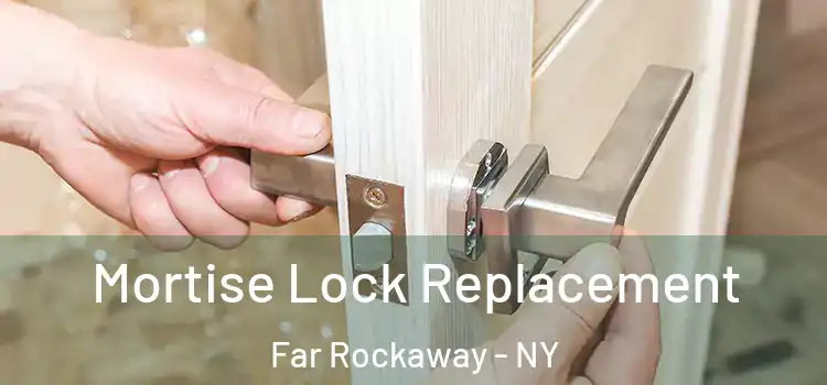 Mortise Lock Replacement Far Rockaway - NY