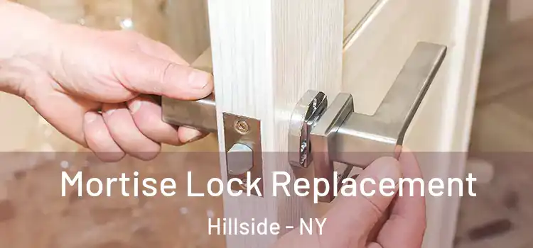 Mortise Lock Replacement Hillside - NY