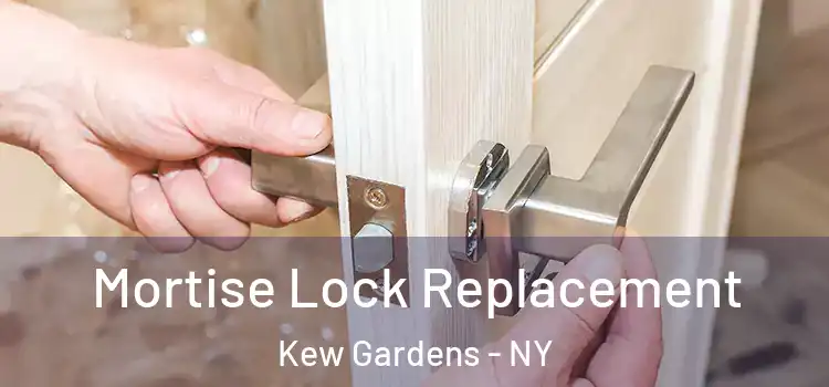 Mortise Lock Replacement Kew Gardens - NY
