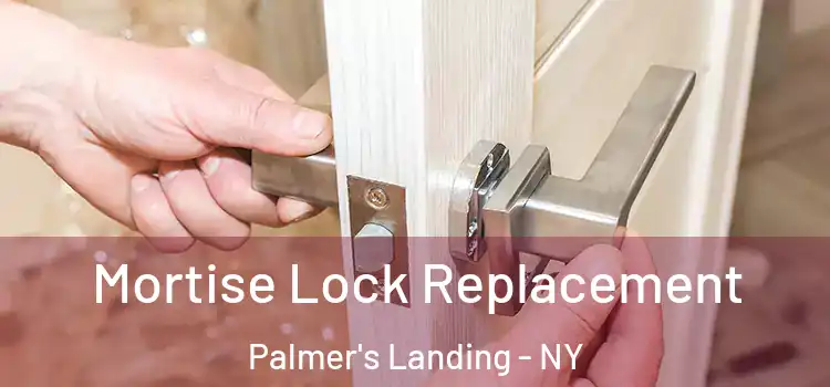 Mortise Lock Replacement Palmer's Landing - NY