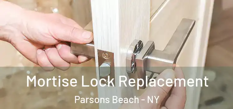 Mortise Lock Replacement Parsons Beach - NY