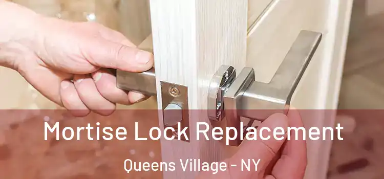 Mortise Lock Replacement Queens Village - NY