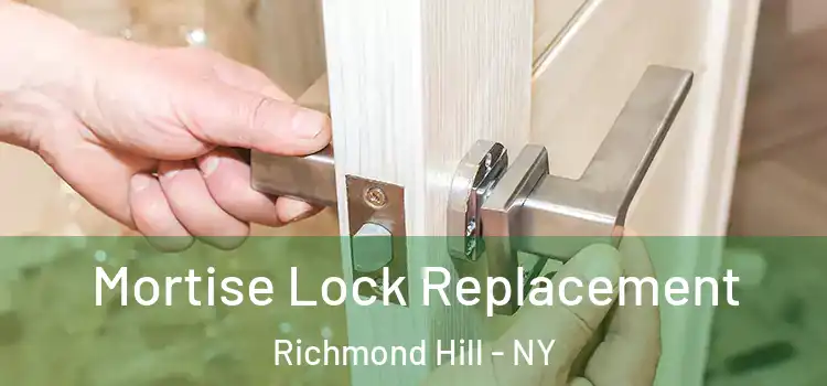 Mortise Lock Replacement Richmond Hill - NY