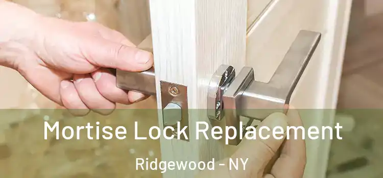 Mortise Lock Replacement Ridgewood - NY
