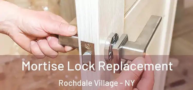 Mortise Lock Replacement Rochdale Village - NY