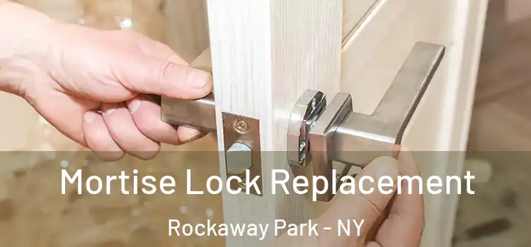 Mortise Lock Replacement Rockaway Park - NY