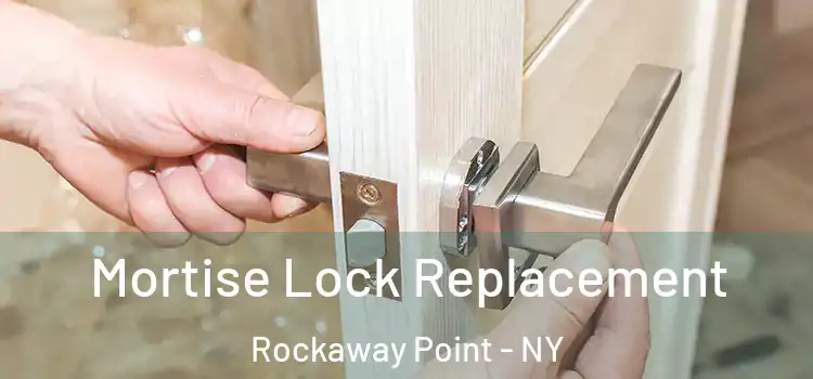 Mortise Lock Replacement Rockaway Point - NY