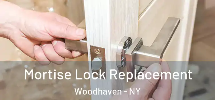Mortise Lock Replacement Woodhaven - NY
